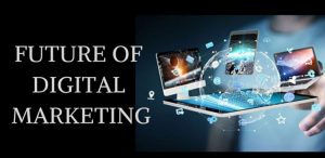 Future of Digital Marketing